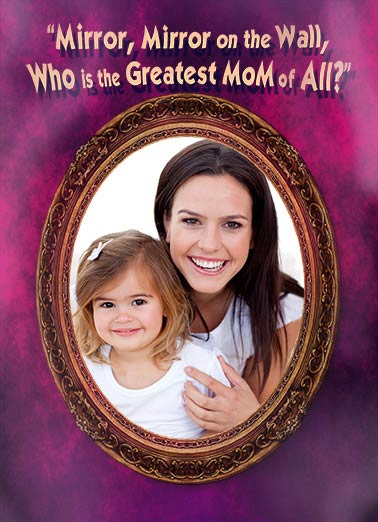 Mirror Mirror Funny Mother's Day  Add Your Photo   It's YOU! Happy Mother's Day
